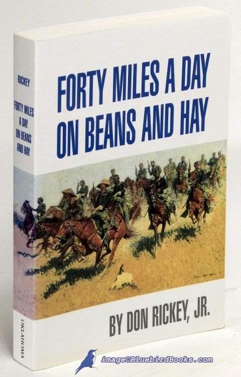 Forty Miles a Day on Beans and Hay: The Enlisted Soldier Fighting the Indian Wars
