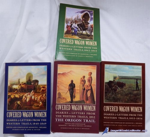 Covered Wagon Women: Diaries & Letters from the Western Trails, Volumes 1, 5, 6 & 8