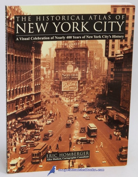 Image for The Historical Atlas of New York City: A Visual Celebration of Nearly 400 Years of New York City's History The Historical Atlas of New York City: A Visual Celebration of Nearly 400 Years of New York City's History