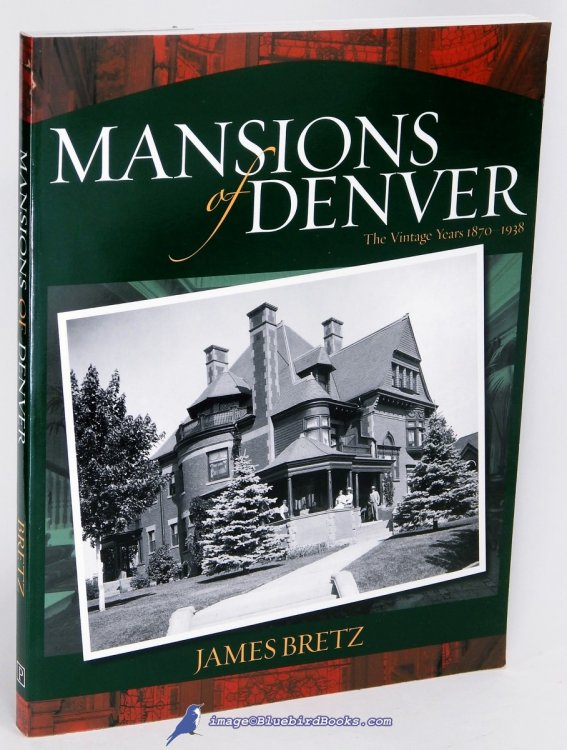 Image for Mansions of Denver: The Vintage Years 1870 - 1938 Mansions of Denver: The Vintage Years 1870 - 1938