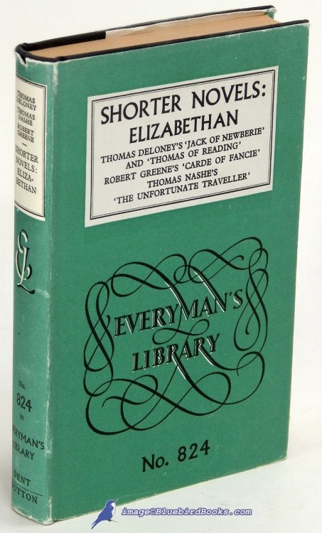 Image for Shorter Novels: Elizabethan. Includes Jack of Newberie and Thomas of Reading by Thomas Deloney; Carde of Fancie by Robert Greene; The Unfortunate Traveller by Thomas Nashe (Everyman's Library #824) Shorter Novels: Elizabethan. Includes Jack of Newberie and Thomas of Reading by Thomas Deloney; Carde of Fancie by Robert Greene; The Unfortunate Traveller by Thomas Nashe (Everyman's Library #824)