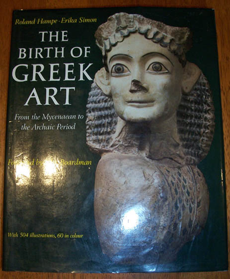 Image for Birth of Greek Art, The: From the Mycenaean to the Archaic Period Birth of Greek Art, The: From the Mycenaean to the Archaic Period