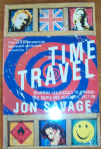 Time Travel: From the Sex Pistols to Nirvana - Pop Media and Sexuality, 1977-96