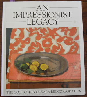 Image for Impressionist Legacy, An: The Collection of Sara Lee Corporation Impressionist Legacy, An: The Collection of Sara Lee Corporation