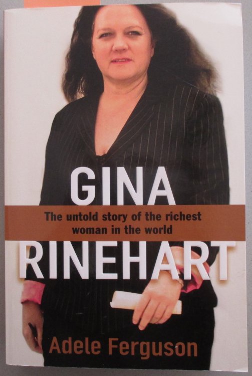 Gina Rinehart: The Untold Story of the Richest Woman in the World