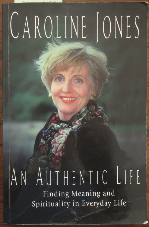 Authentic Life, An: Finding a Meaning and Spirituality in Everyday Life