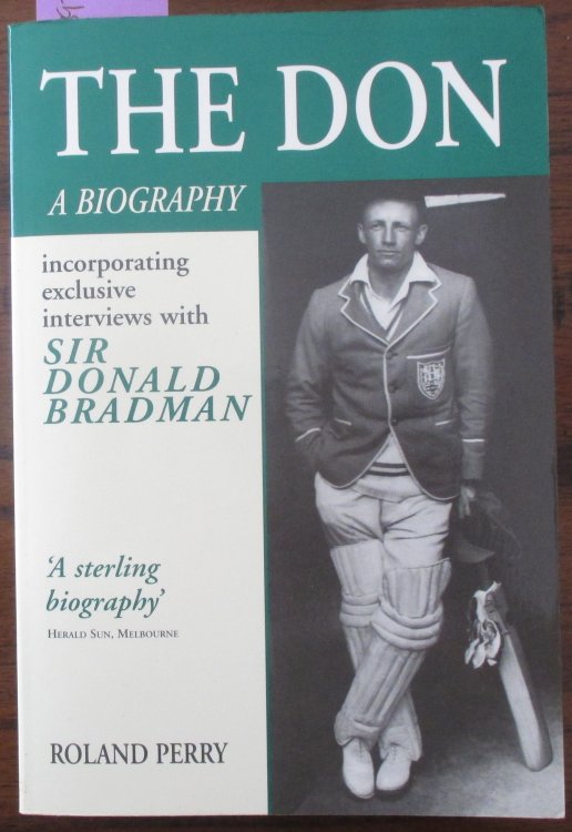 Don, The: A Biography (incorporating exclusive interviews with Sir Donald Bradman)