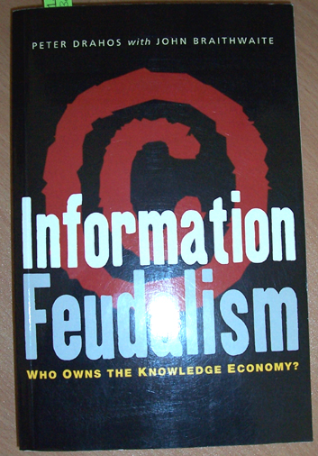 Information Feudalism: Who Owns the Knowledge Economy