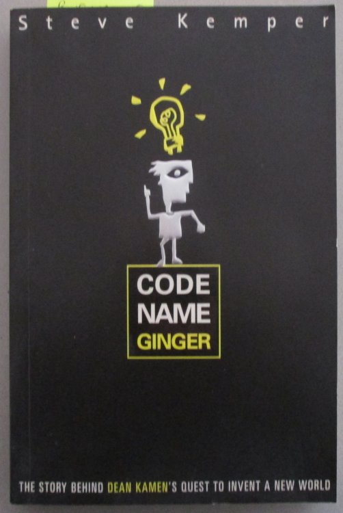 Code Name Ginger: The Story Behind Dean Kamen's Quest to Invent a New World