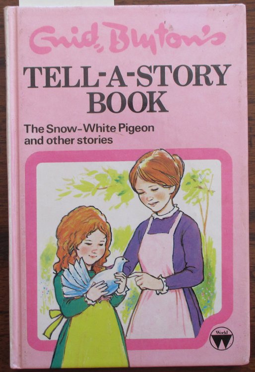 Snow-White Pigeon and Other Stories, The (Enid Blyton's Tell-a-Story Book)