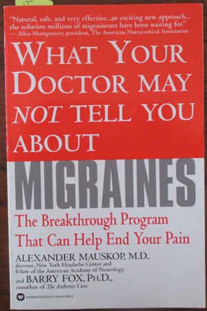 Image for What Your Doctor May Not Tell You About Migraines: The Breakthrough Program That Can Help End Your Pain What Your Doctor May Not Tell You About Migraines: The Breakthrough Program That Can Help End Your Pain