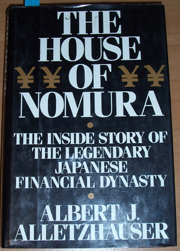 House of Nomura, The: The Inside Story of The Legendary Japanese Financial Dynasty