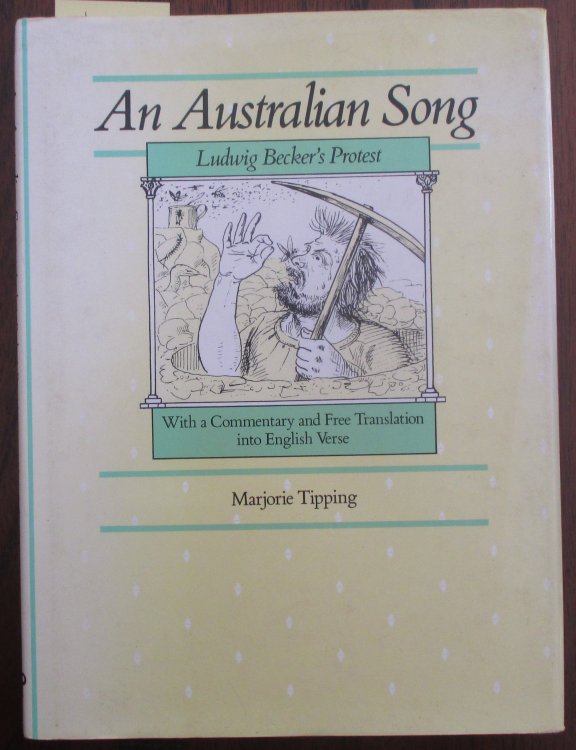 Australian Song, An: Ludwig Becker's Protest with a Commentary and Free Translation Into English Verse