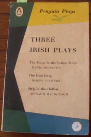 Image for Three Irish Plays: The Moon in the Yellow River; The Iron Harp; and Step-in-the-Hollow Three Irish Plays: The Moon in the Yellow River; The Iron Harp; and Step-in-the-Hollow