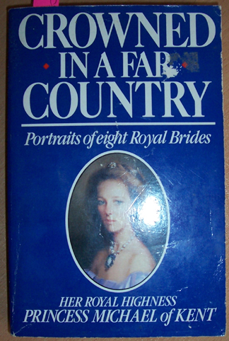 Image for Crowned in a Far Country: Portraits of Eight Royal Brides Crowned in a Far Country: Portraits of Eight Royal Brides