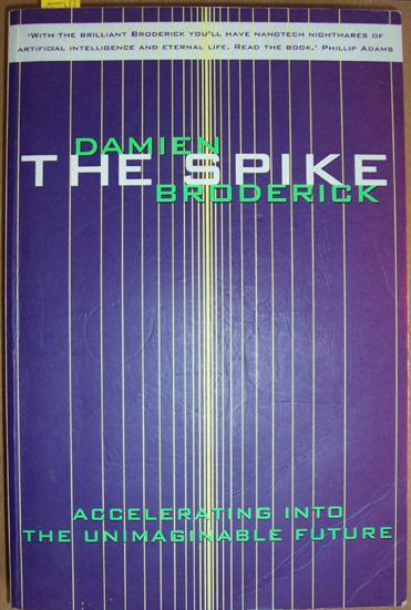 Spike, The: Accelerating Into the Unimaginable Future