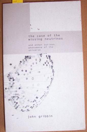 Case of the Missing Neutrinos and Other Curious Phenomena of the Universe, The
