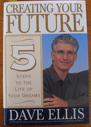 Creating Your Future: 5 Steps to the Life of Your Dreams