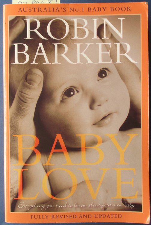 Baby Love: Everything You Need to Know About Your New Baby (Fully Revised and Updated)