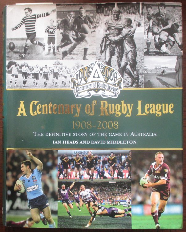 Centenary of Rugby League 1908-2008, A: The Definitive Story of the Game in Australia