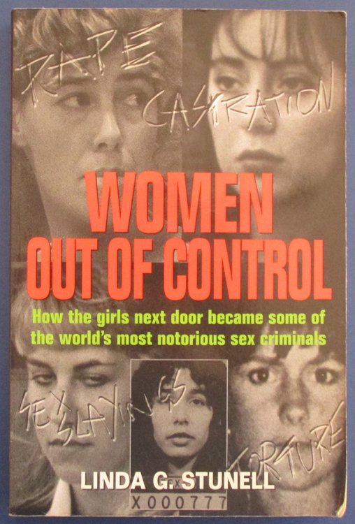 Women Out of Control: How the Girl's Next Door Became Some of the World's Most Notorious Sex Criminals
