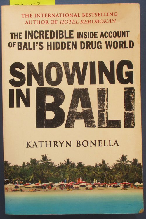 Snowing in Bali: The Incredible Inside Account of Bali's Hidden Drug World