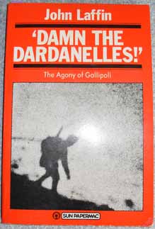 Damn the Dardanelles!:The Agony of Gallipoli