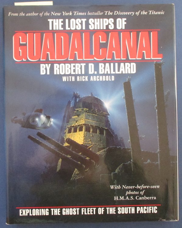Lost Ships of Guadalcanal, The: Exploring the Ghost Fleet of the South Pacific