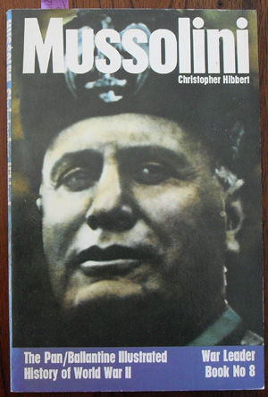 Image for Mussolini: War Leader Book No 8 (The Pan/Ballantine Illustrated History of World War II) Mussolini: War Leader Book No 8 (The Pan/Ballantine Illustrated History of World War II)