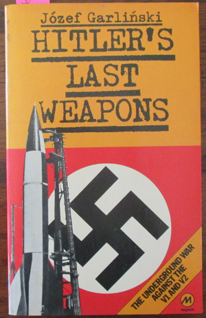 Image for Hitler's Last Weapons: The Underground War Against the V1 and V2 Hitler's Last Weapons: The Underground War Against the V1 and V2