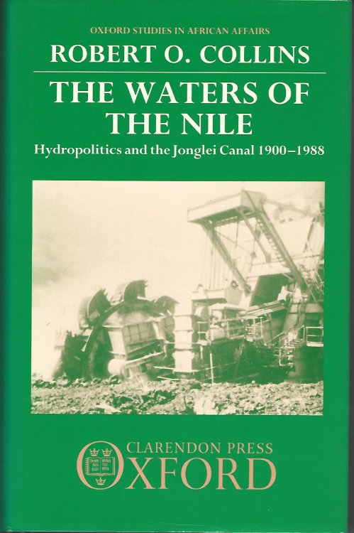The Waters of the Nile: Hydropolitics and the Jonglei Canal 1900-1988 (Oxford Studies in African Affairs)
