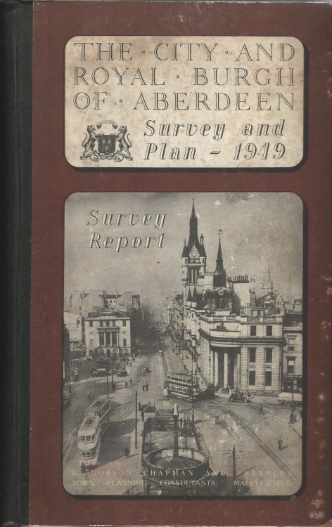 The City and Royal Burgh of Aberdeen Survey and Plan 1949 - Survey Report.