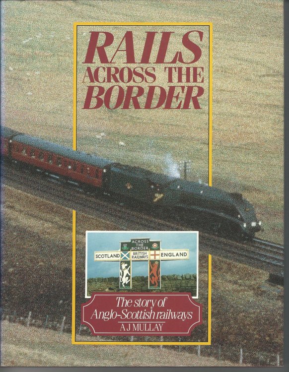 Rails Across the Border: The Story of Anglo-Scottish Railways.