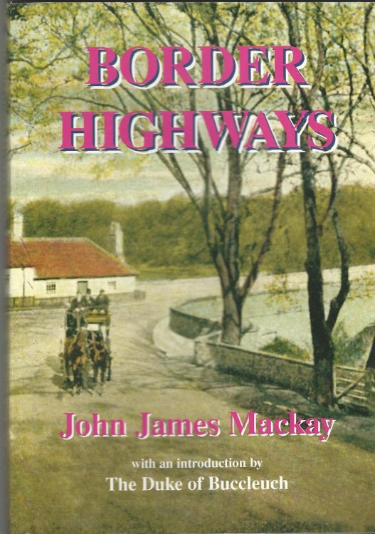 Border Highways: The Story of the Roads and Early Transport in the Scottish Borders