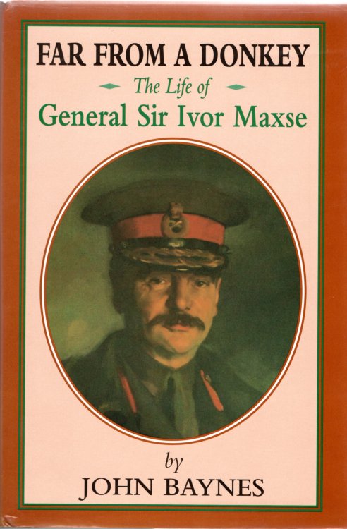 Far From a Donkey: The Life of General Sir Ivor Maxse