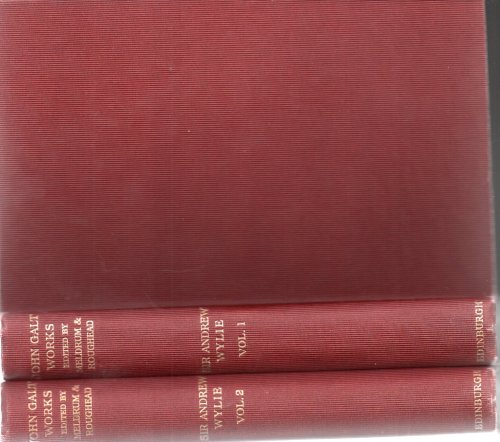 The Works of John Galt: Sir Andrew Wylie of that Ilk