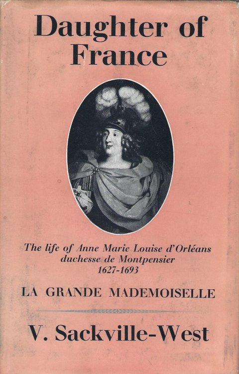 Daughter of France.the life of Anne Marie Louise d'Orleans, Duchesse de Montpensier, 1627 - 1693.