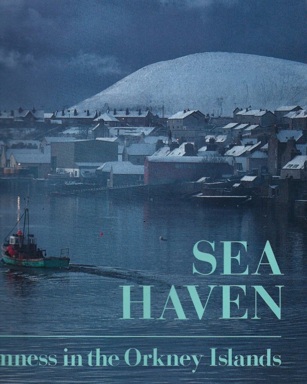 Image for Sea Haven: Stromness in the Orkney Islands Sea Haven: Stromness in the Orkney Islands