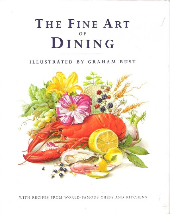 Image for The Fine Art of Dining: With Recipes from World-Famous Chefs and Kitchens. The Fine Art of Dining: With Recipes from World-Famous Chefs and Kitchens.