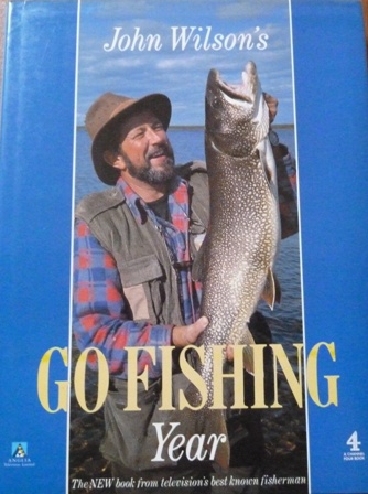 John Wilson's 'Go Fishing' Year (A Channel Four book)