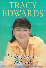 Living Every Second: The Autobiography of the Whitbread Round-the-world Champion (Signed)