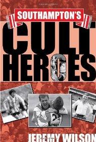 Southampton's Cult Heroes: Saints' Twenty Greatest Icons