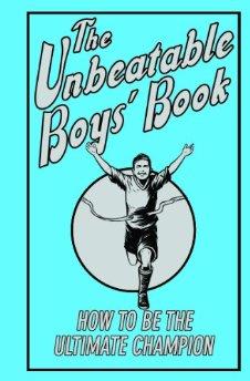 The Unbeatable Boys' Book: How to be the Ultimate Champion