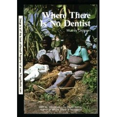 Image for Where There Is No Dentist: A book of methods, aids, and ideas for instructors at the village level Where There Is No Dentist: A book of methods, aids, and ideas for instructors at the village level