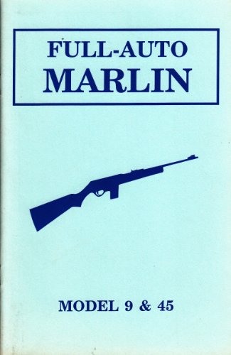 Full-Auto Marlin: Model 9 & 45