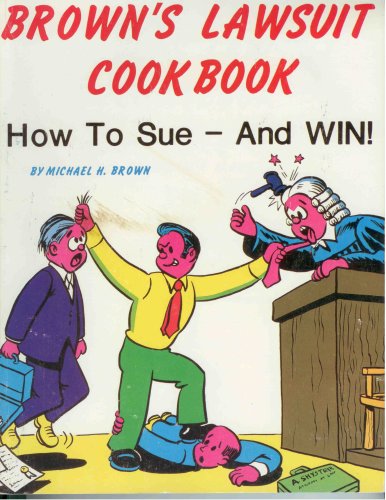 Image for Brown's Lawsuit Cookbook: How to Sue & Win! Brown's Lawsuit Cookbook: How to Sue & Win!