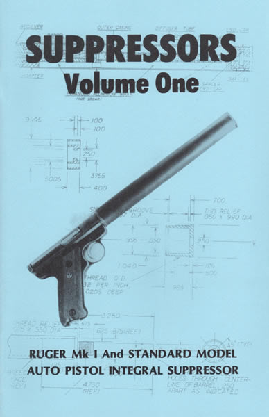 Suppressors Volume One: Ruger .22 Mk 1 and Standard Model Auto Pistol Integral Suppressor Construction