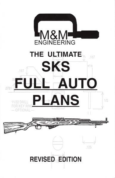 The Ultimate SKS Full Auto Plans Revised Edition