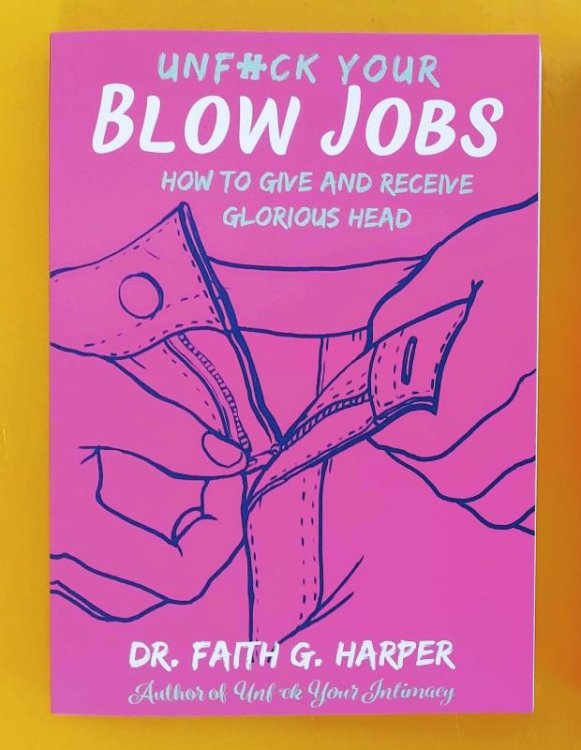 Image for Unf#ck Your Blow Jobs: How to Give & Receive Glorious Head Unf#ck Your Blow Jobs: How to Give & Receive Glorious Head
