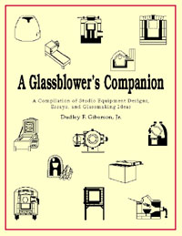 Image for A Glassblower's Companion: A Compilation of Studio Equipment Designs, Essays and Glassblowing Ideas A Glassblower's Companion: A Compilation of Studio Equipment Designs, Essays and Glassblowing Ideas